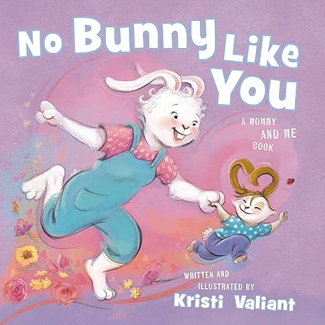 No Bunny Like You  A Mommy and Me Book 